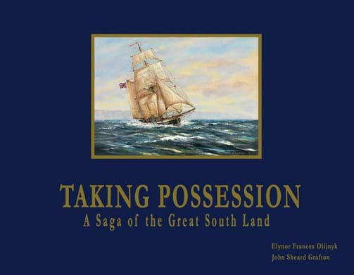 "Taking Possession, A Saga of the Great South Land"